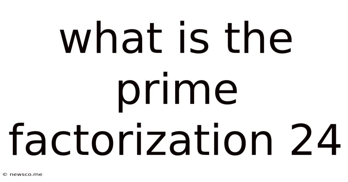 What Is The Prime Factorization 24