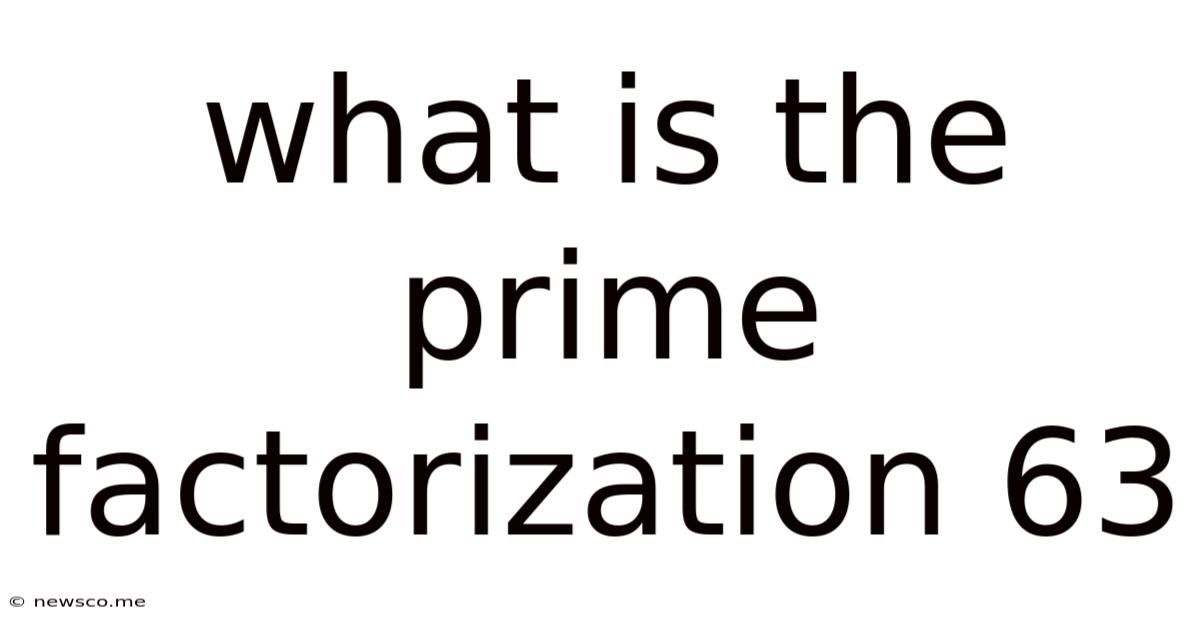 What Is The Prime Factorization 63