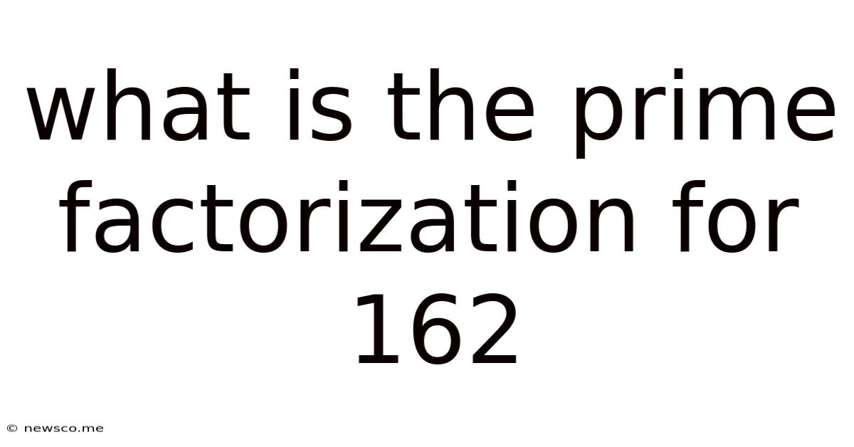 What Is The Prime Factorization For 162