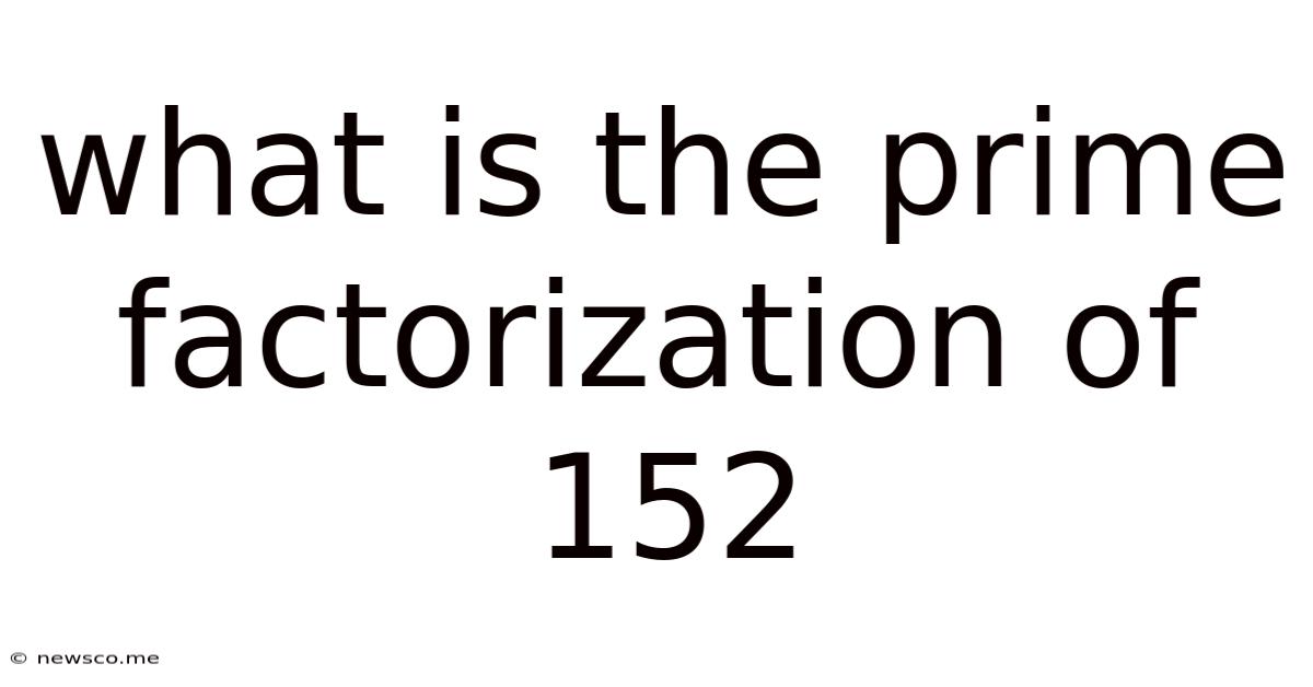 What Is The Prime Factorization Of 152