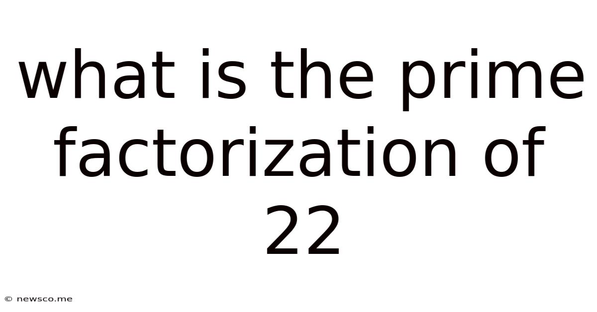 What Is The Prime Factorization Of 22