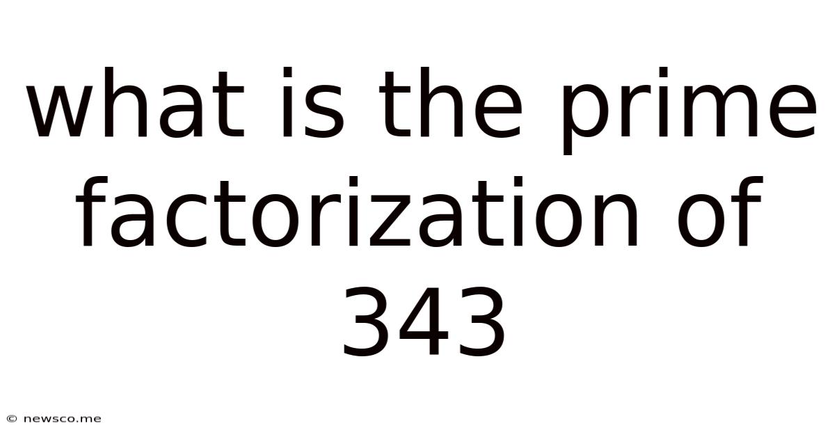 What Is The Prime Factorization Of 343