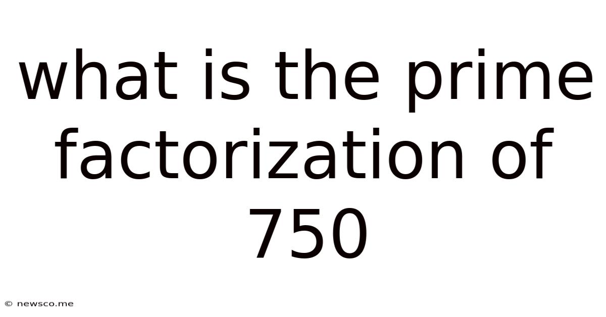 What Is The Prime Factorization Of 750