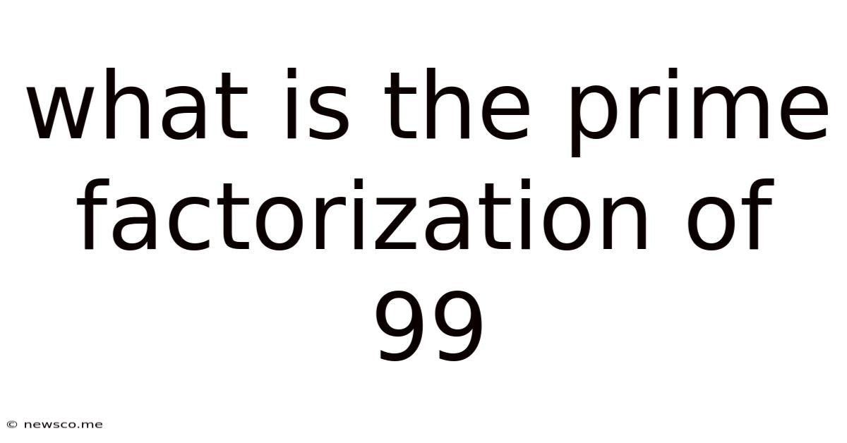 What Is The Prime Factorization Of 99