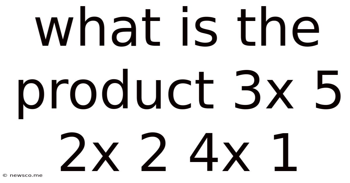 What Is The Product 3x 5 2x 2 4x 1
