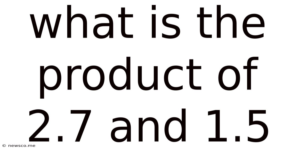 What Is The Product Of 2.7 And 1.5
