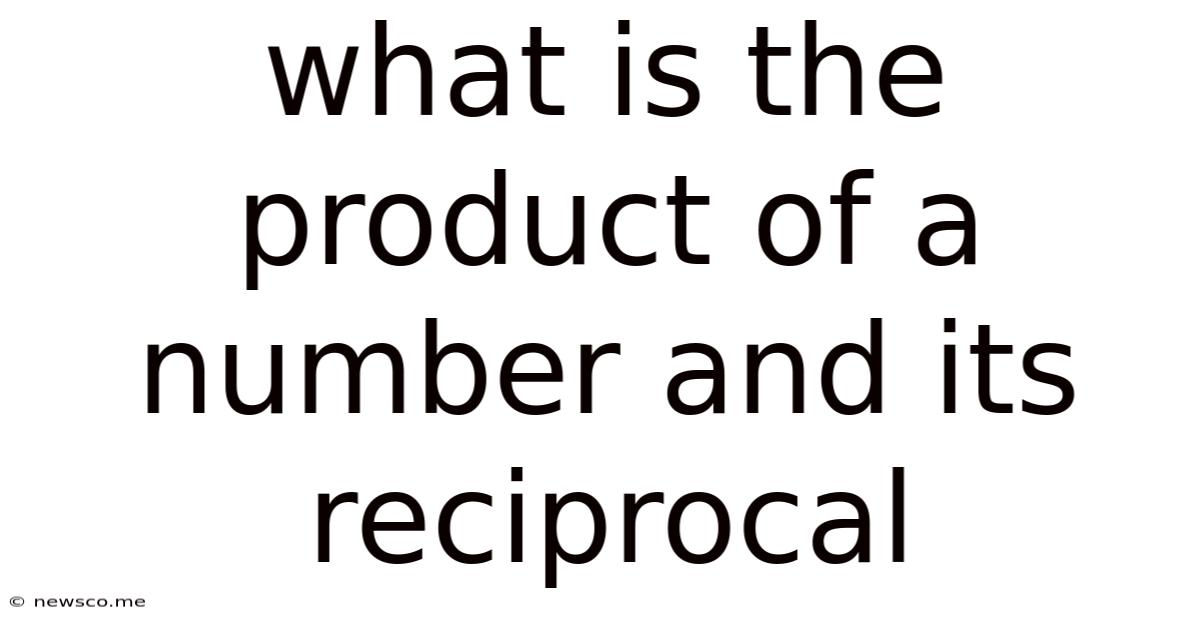 What Is The Product Of A Number And Its Reciprocal