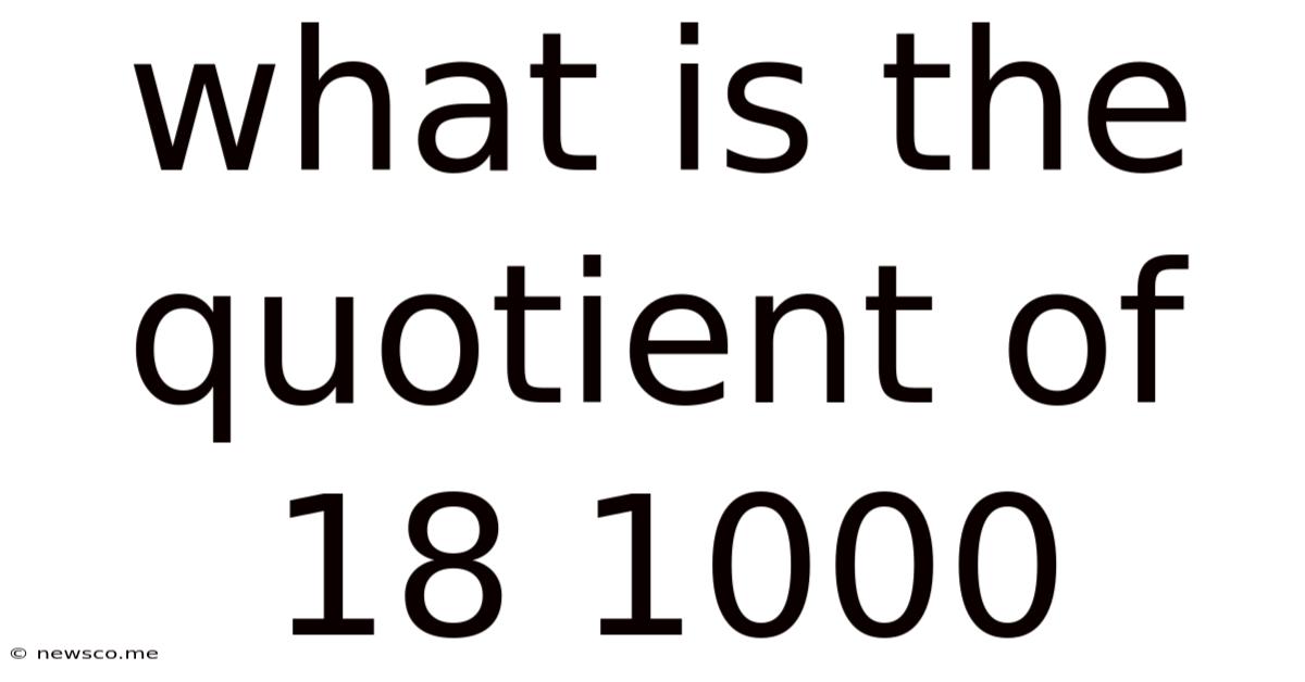 What Is The Quotient Of 18 1000