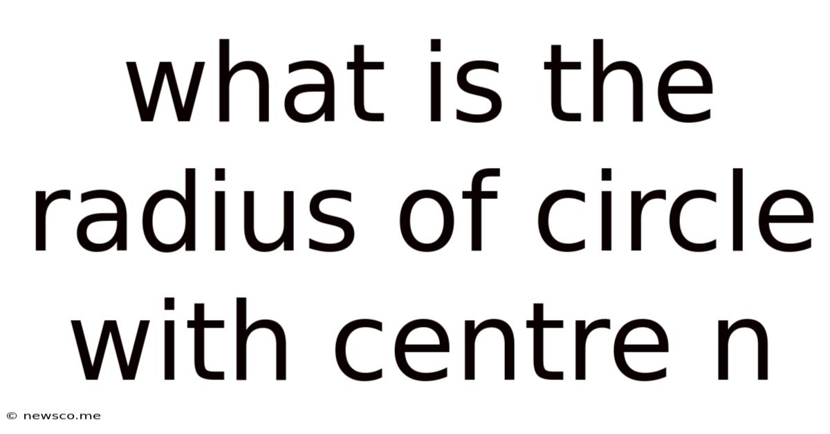 What Is The Radius Of Circle With Centre N