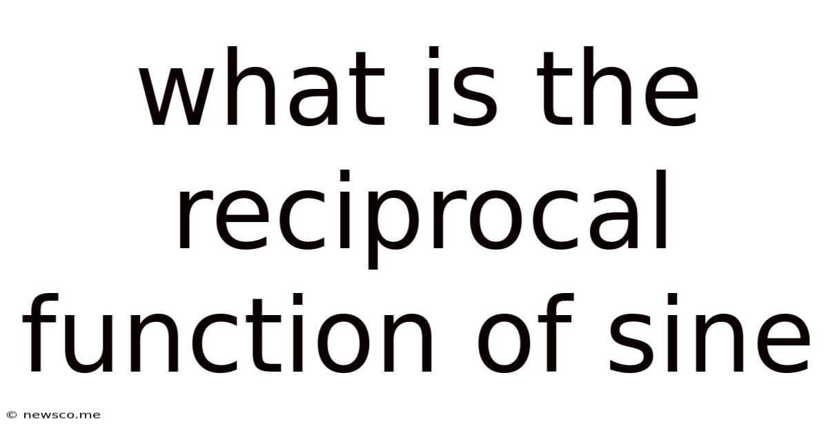 What Is The Reciprocal Function Of Sine
