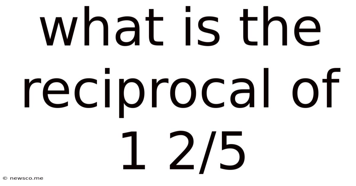 What Is The Reciprocal Of 1 2/5