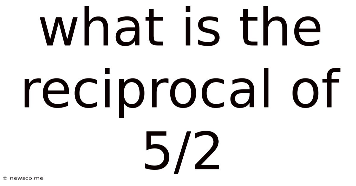 What Is The Reciprocal Of 5/2