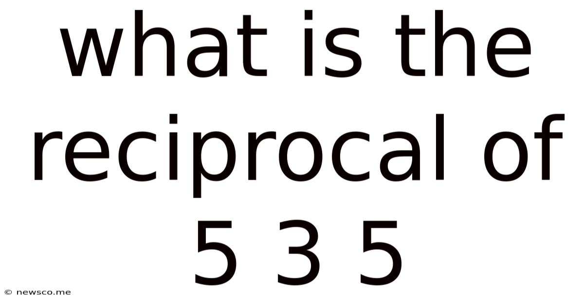 What Is The Reciprocal Of 5 3 5
