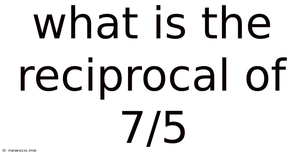 What Is The Reciprocal Of 7/5