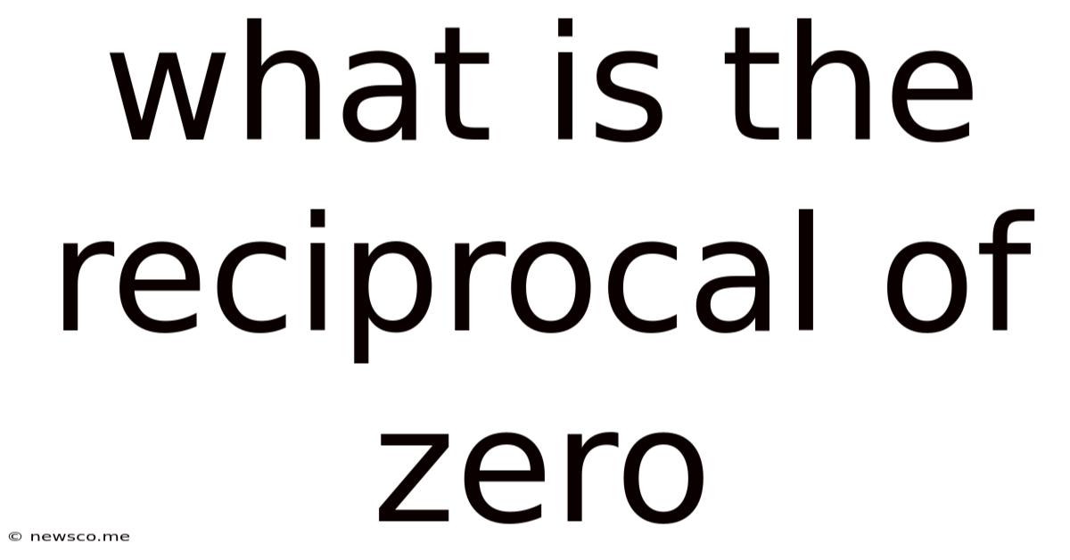 What Is The Reciprocal Of Zero