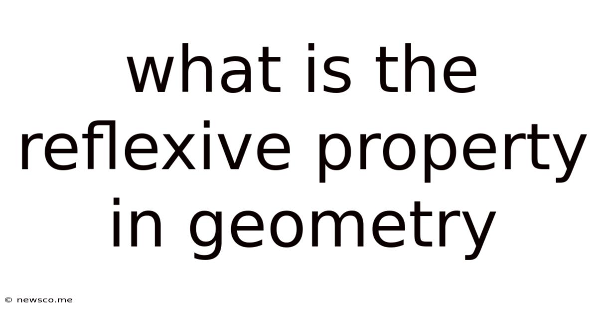 What Is The Reflexive Property In Geometry