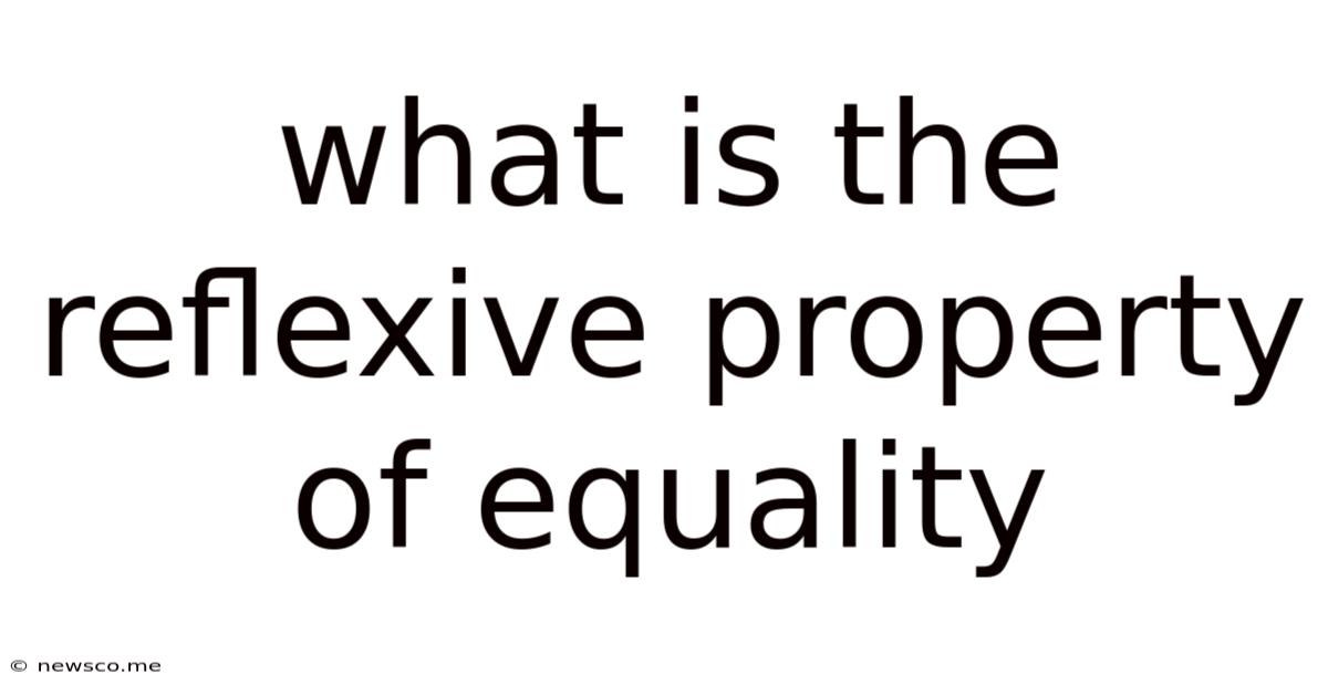 What Is The Reflexive Property Of Equality