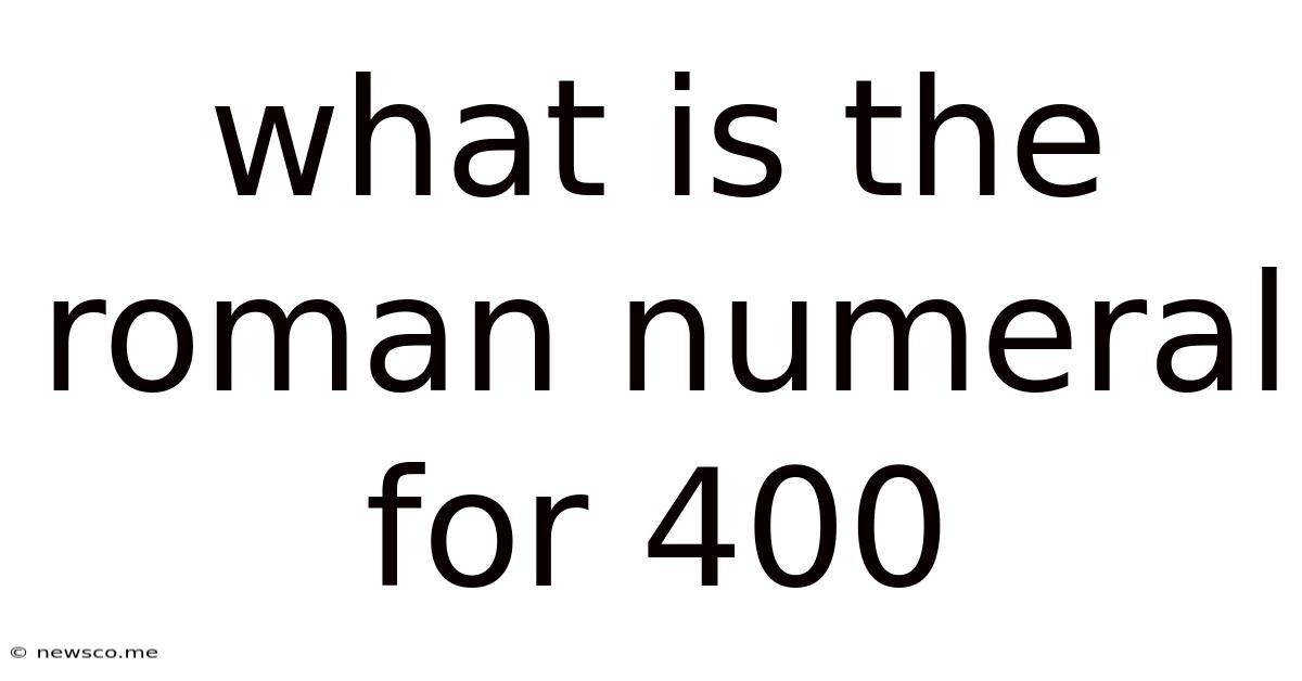 What Is The Roman Numeral For 400