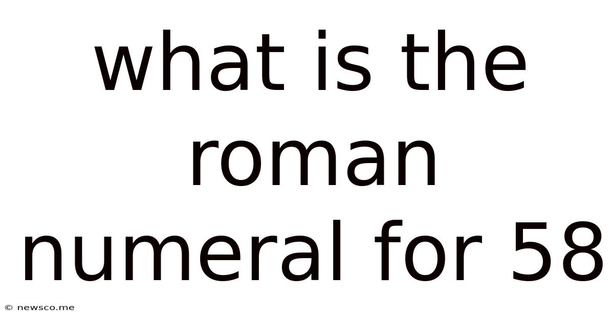 What Is The Roman Numeral For 58