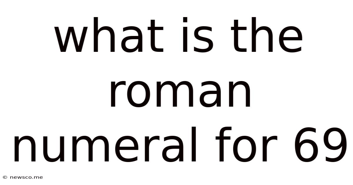 What Is The Roman Numeral For 69