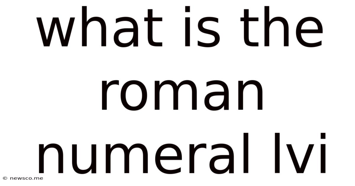 What Is The Roman Numeral Lvi