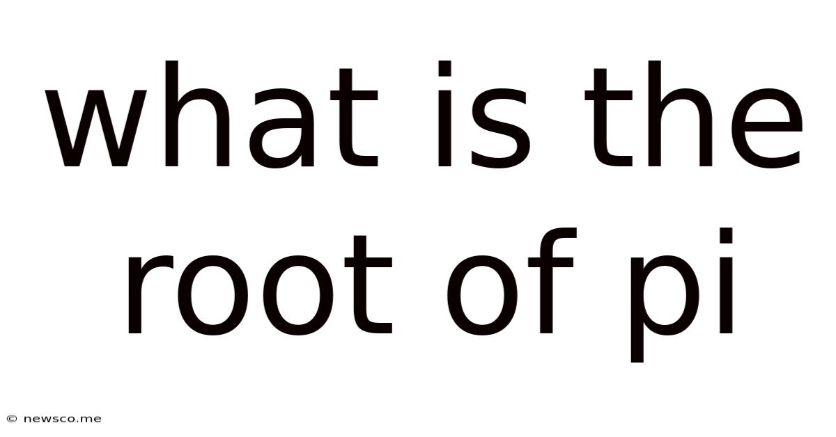 What Is The Root Of Pi