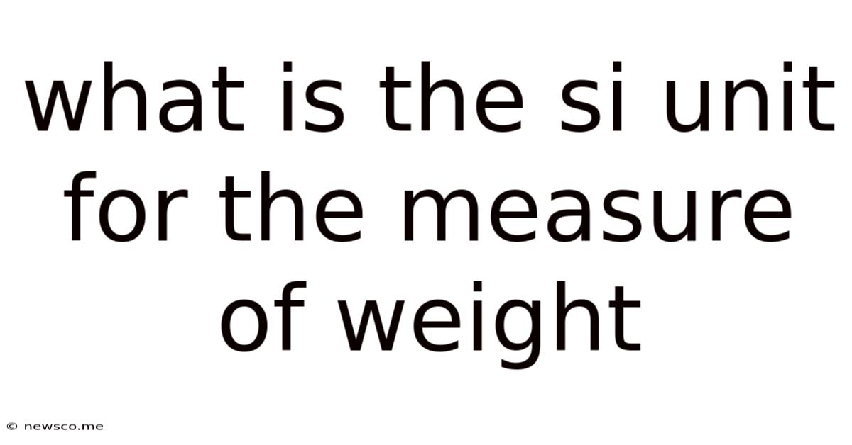 What Is The Si Unit For The Measure Of Weight