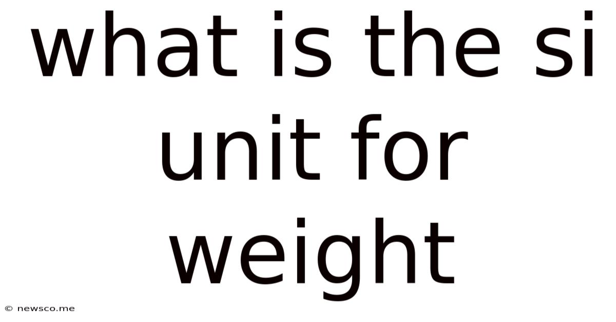 What Is The Si Unit For Weight