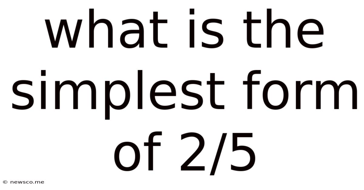 What Is The Simplest Form Of 2/5