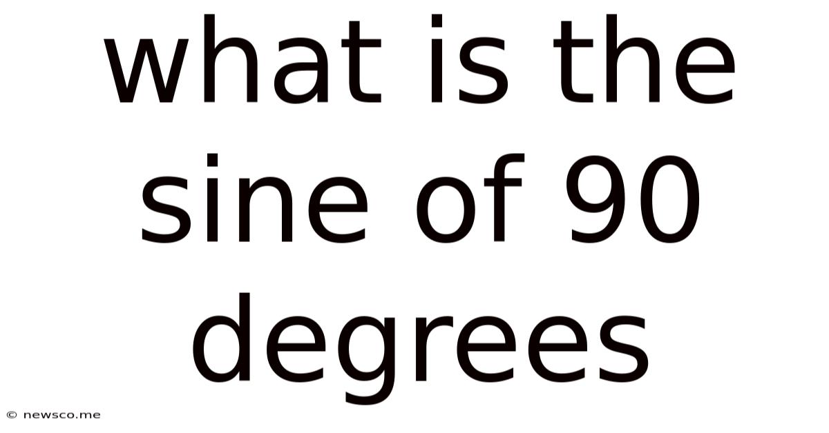 What Is The Sine Of 90 Degrees