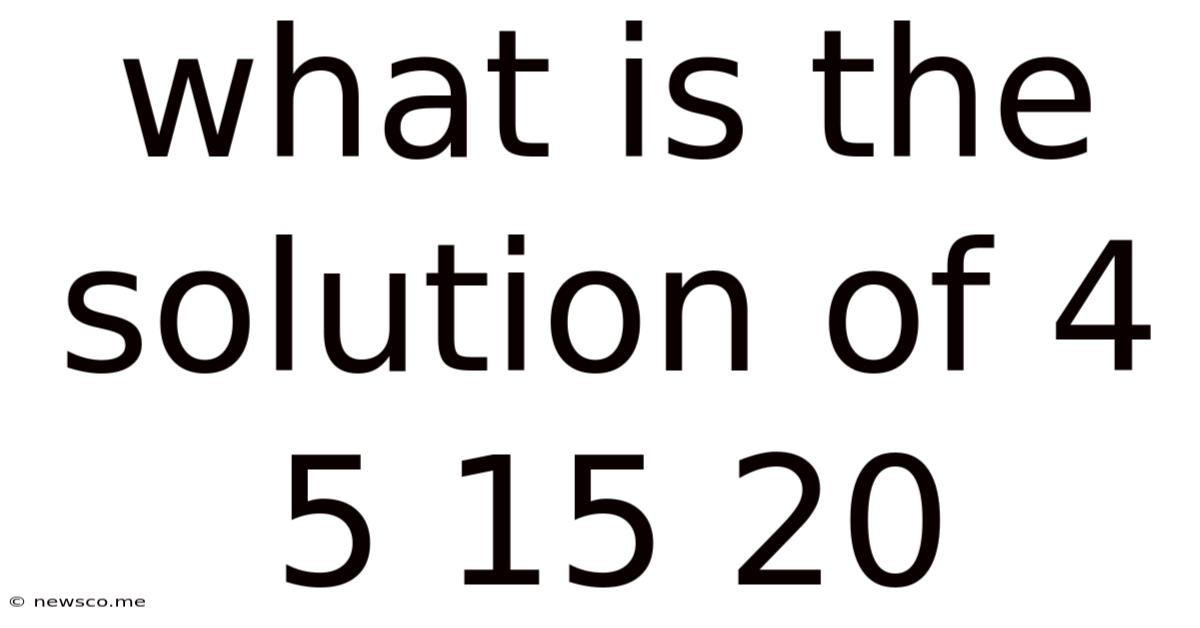 What Is The Solution Of 4 5 15 20