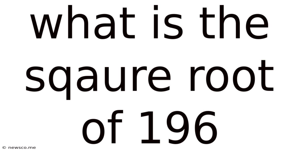 What Is The Sqaure Root Of 196