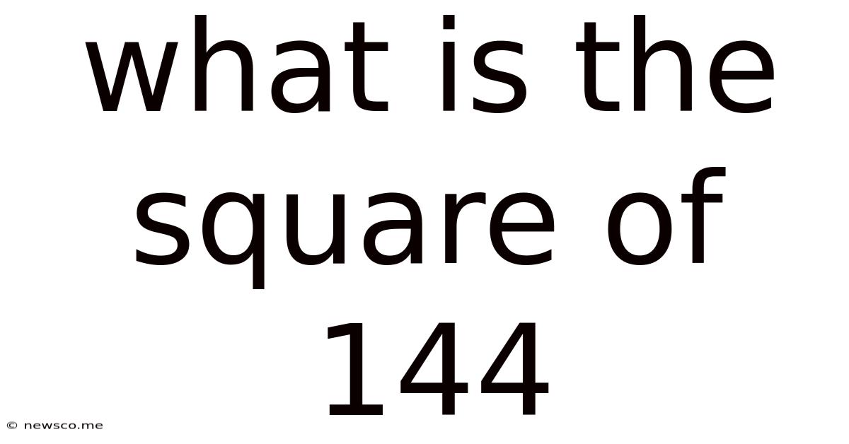 What Is The Square Of 144