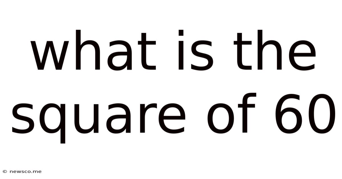 What Is The Square Of 60