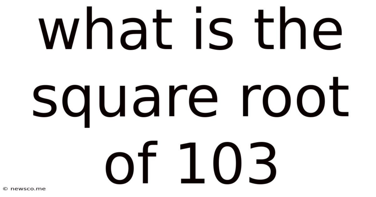 What Is The Square Root Of 103