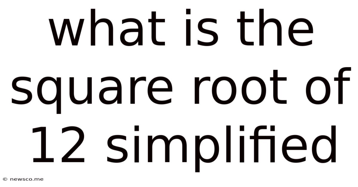What Is The Square Root Of 12 Simplified