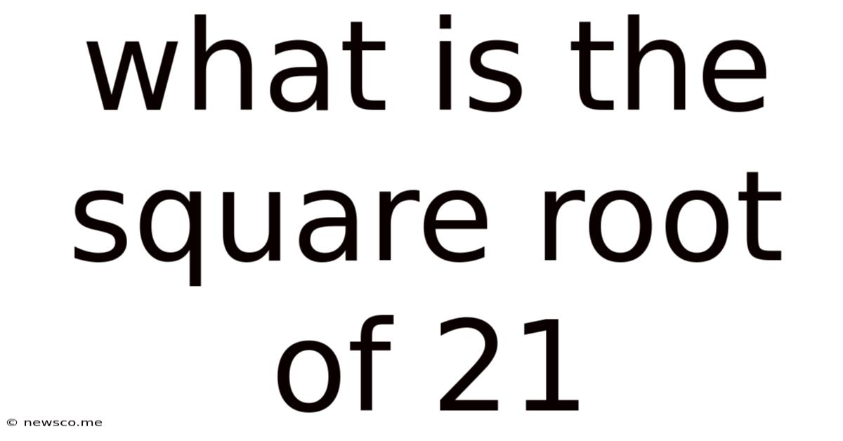 What Is The Square Root Of 21