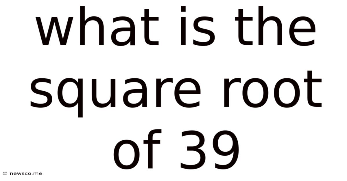 What Is The Square Root Of 39