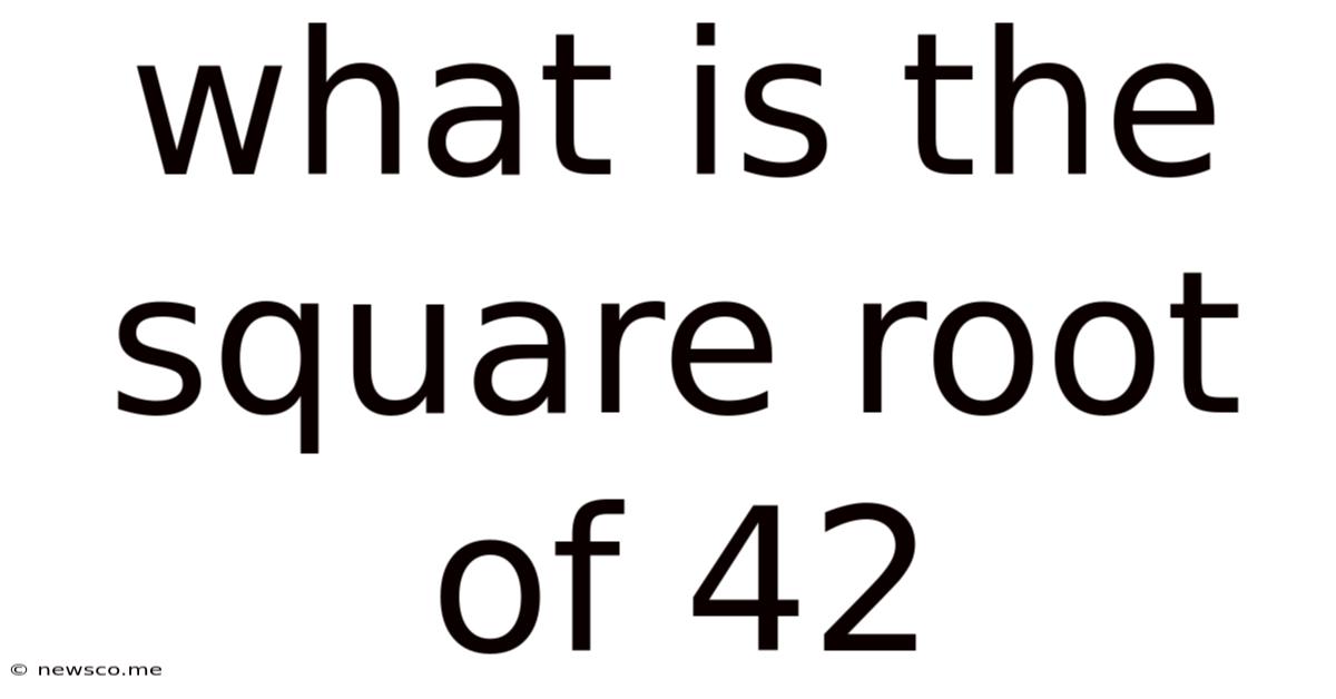 What Is The Square Root Of 42
