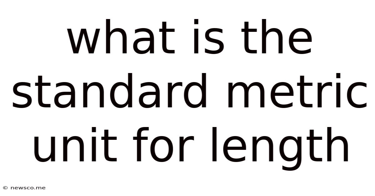 What Is The Standard Metric Unit For Length