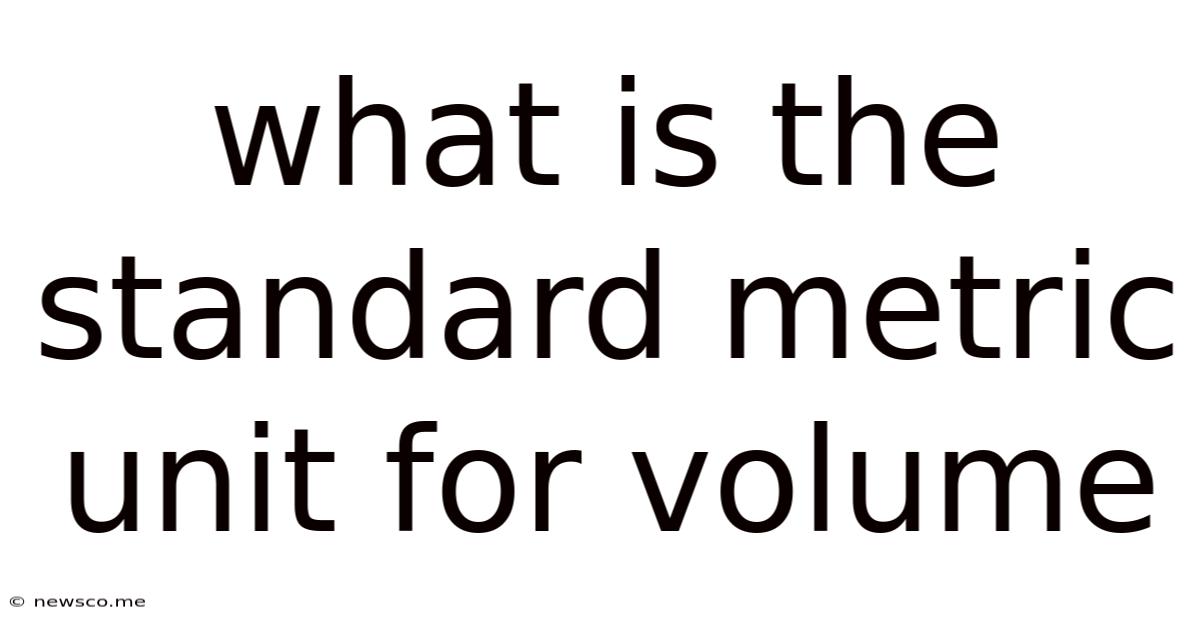 What Is The Standard Metric Unit For Volume