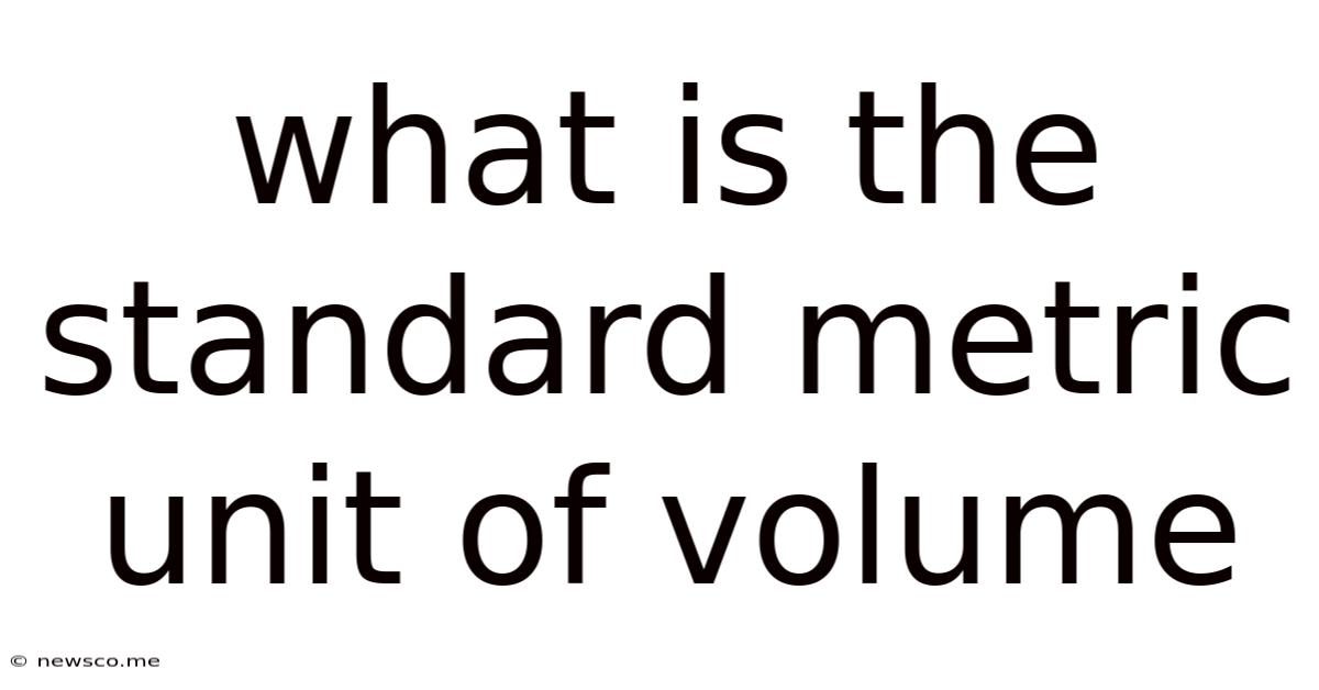 What Is The Standard Metric Unit Of Volume