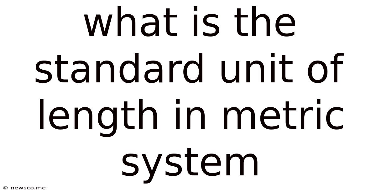 What Is The Standard Unit Of Length In Metric System