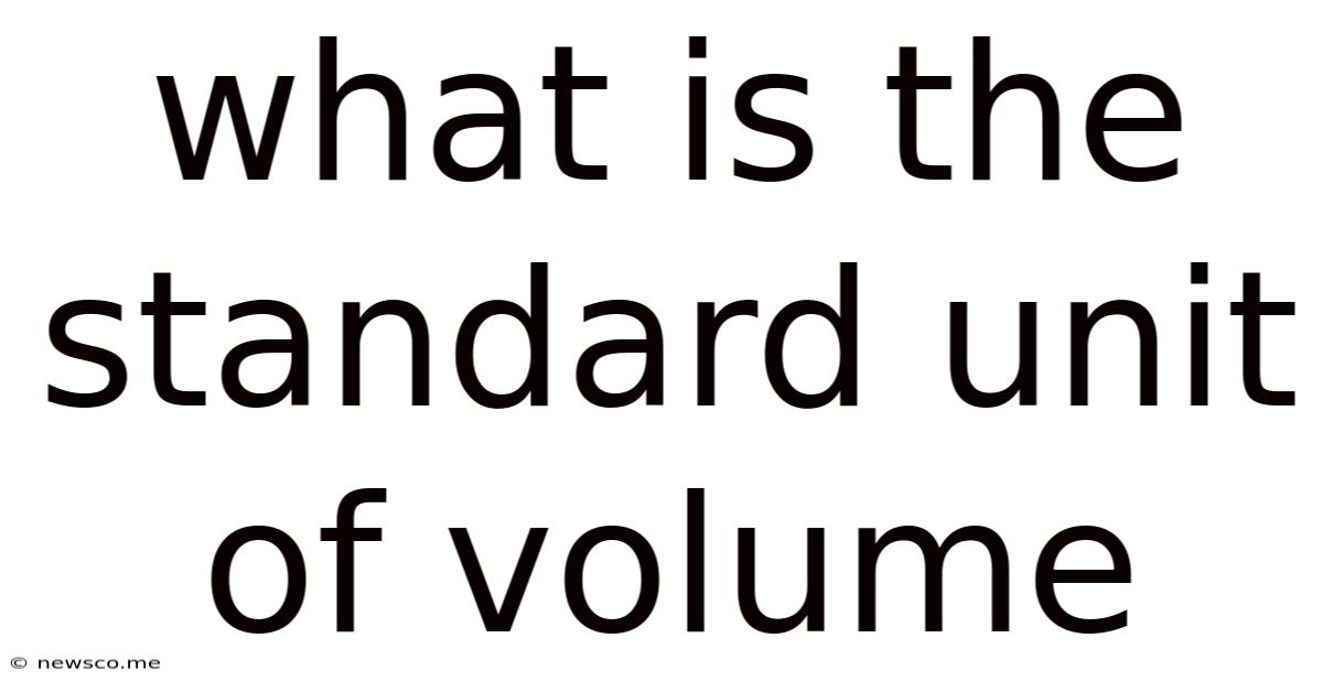 What Is The Standard Unit Of Volume