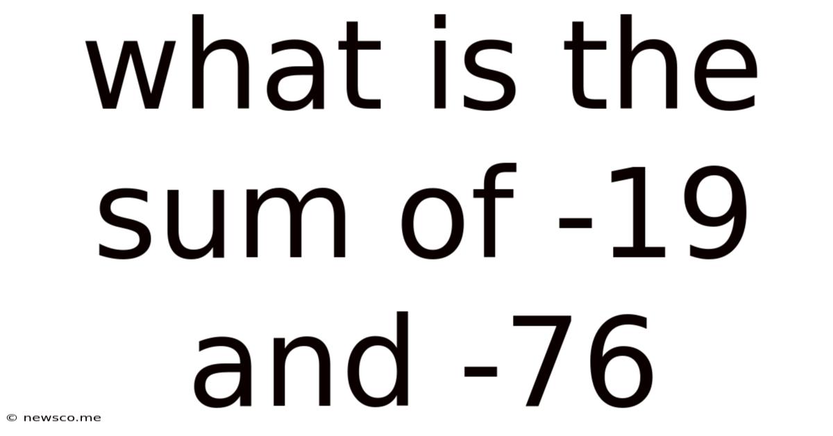 What Is The Sum Of -19 And -76