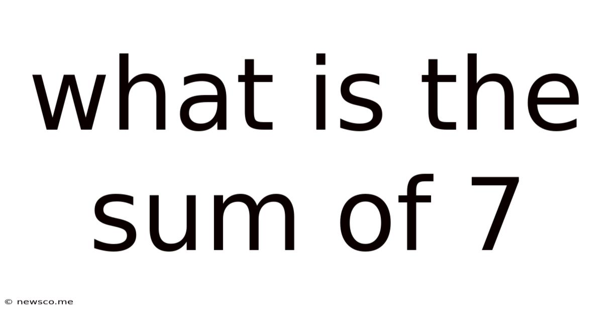 What Is The Sum Of 7