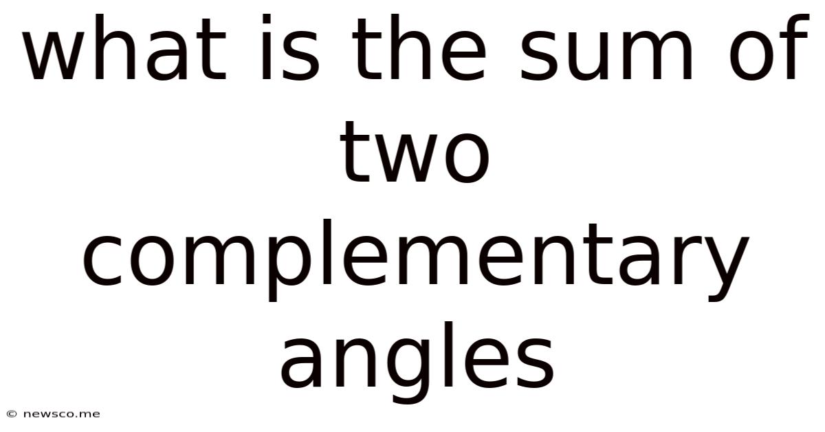 What Is The Sum Of Two Complementary Angles