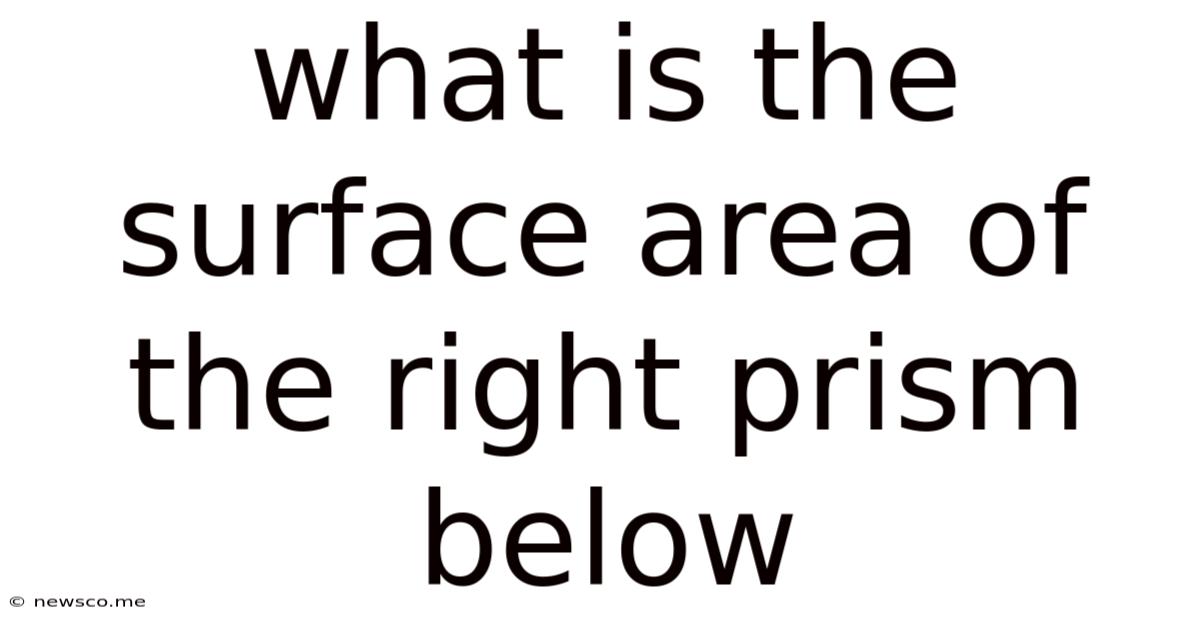 What Is The Surface Area Of The Right Prism Below