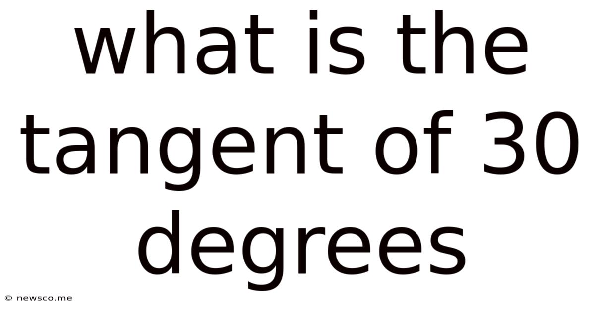 What Is The Tangent Of 30 Degrees