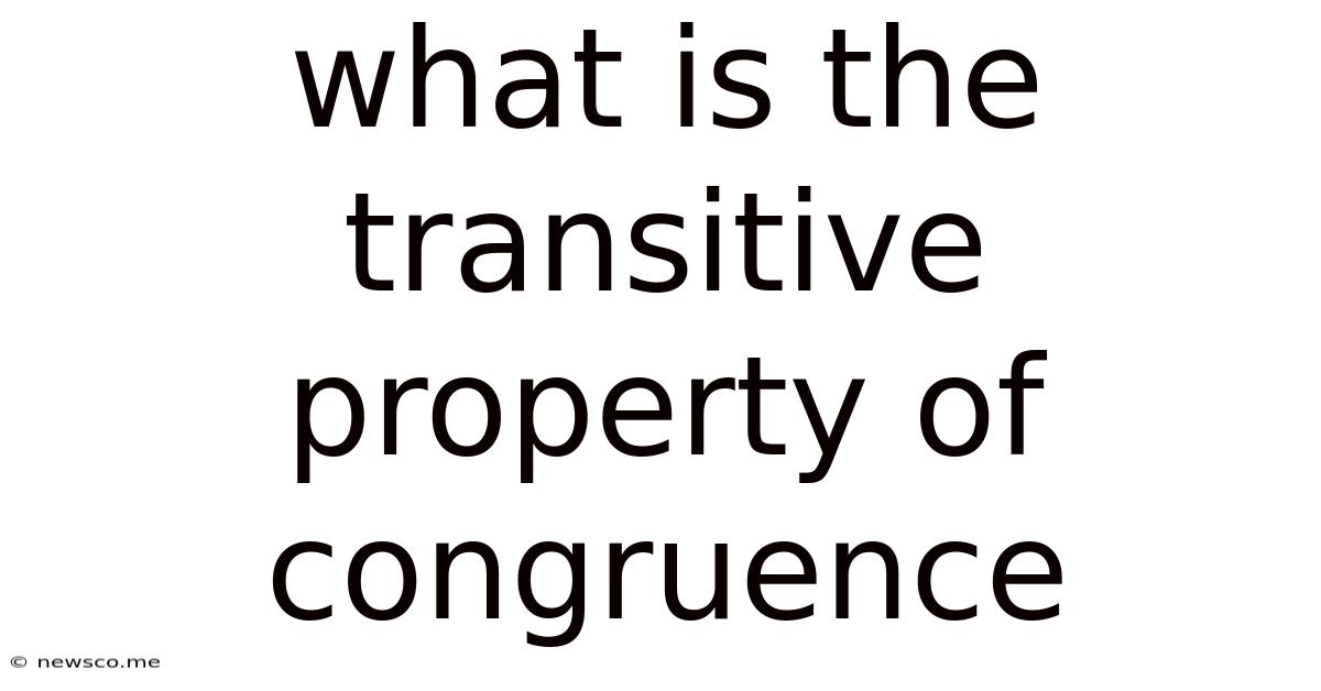 What Is The Transitive Property Of Congruence